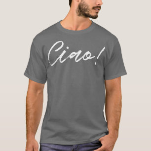 Ciao 1 T-Shirt