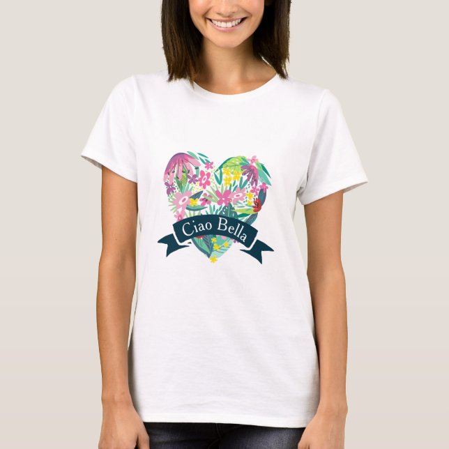 Ciao Bella Cute Floral Heart with Tropical Flowers T-Shirt (Front)