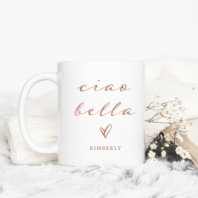 Ciao Bella | Faux Rose Gold Italian Modern Script Coffee Mug (Creator Uploaded)