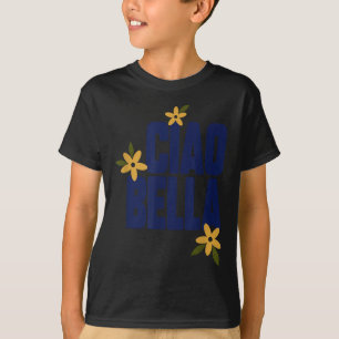 Ciao Bella Flowers Cute Vintage Graphic T-Shirt