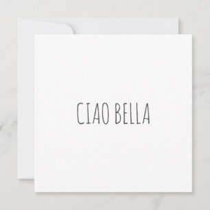 Ciao bella   Hi beautiful   birthday