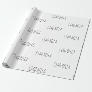 Ciao bella   Hi beautiful Wrapping Paper