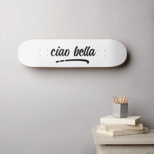 Ciao Bella Italian Elegant Script  Skateboard
