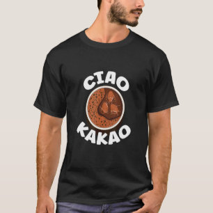 Ciao Cacao Chocolate Cacao T-Shirt
