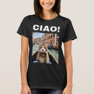 Ciao Funny Gondolier Cat On A Venetian Gondola T-Shirt