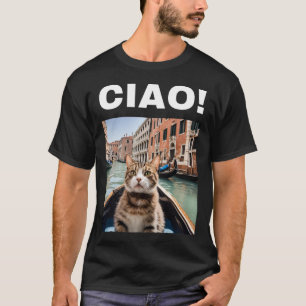 Ciao Funny Gondolier Cat On A Venetian Gondola  T-Shirt