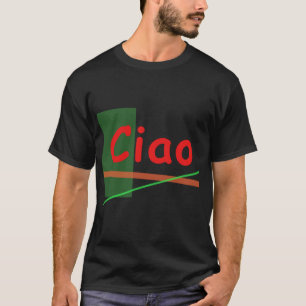 Ciao - Hi in Italian    T-Shirt