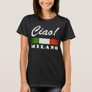 Ciao! Milano Tricolore Italian Flag Milan Italy T-Shirt