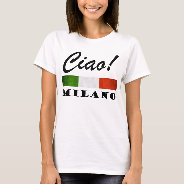 Ciao! Milano Tricolore Italian Flag Milan Italy T-Shirt (Front)
