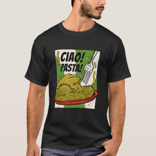 Ciao Pasta Cute Spaghetti Pasta Italian Food T-Shirt