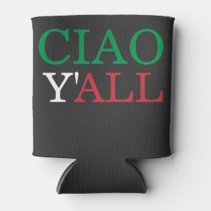 "Ciao Y'all" HillBilly Italian American Humour Can Cooler