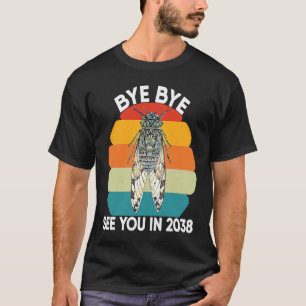 Cicada Insect Adults Design Bye Bye See You In 203 T-Shirt