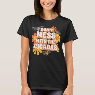 Cicada Insect Brood X Funny Dont Mess With The Ci T-Shirt