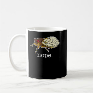 Cicada invasion Brood X Nope Cicada Tee Coffee Mug