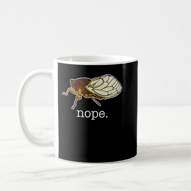 Cicada invasion  Brood X Nope Cicada Tee Coffee Mug (Left)