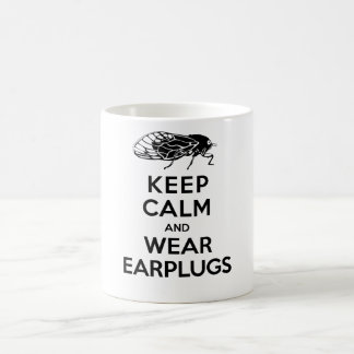 CICADAS are Here! Keep Calm and Wear Earplugs Coffee Mug