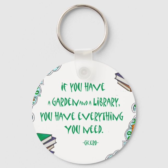Cicero - If you have a garden and library.. Key Ring (Front)