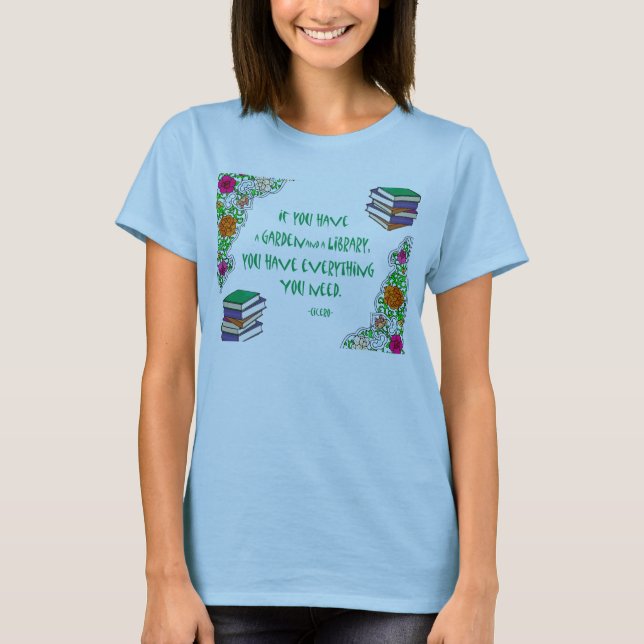 Cicero Quote if you have a garden and a library T-Shirt (Front)