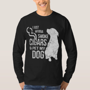 Cigar and Dog Lover Cigars to Smoke and Pet The Do T-Shirt