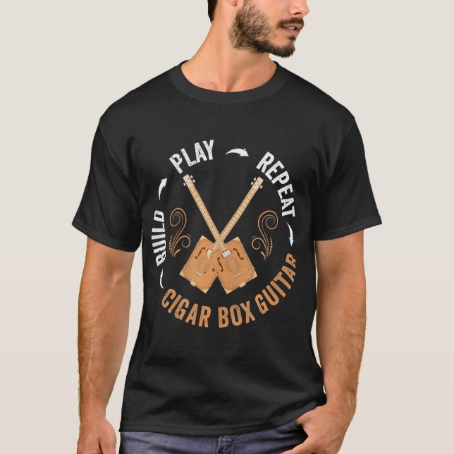 Cigar Box Guitar Build Play Repeat Cbg T-Shirt (Front)