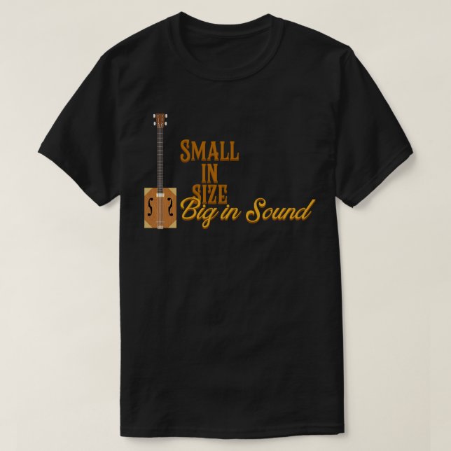 Cigar Box Guitars Small in size big in sound 1 T-Shirt (Design Front)