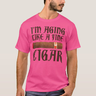 Cigar Lover Birthday I'M Aging Like A Fine Cuban C T-Shirt