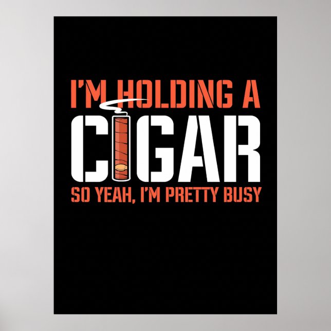 Cigar Lover | I Am Holding A Cigar Poster (Front)