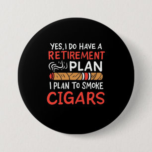 Cigar Lover   I Plan To Smoke Cigars 7.5 Cm Round Badge