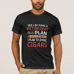 Cigar Lover   I Plan To Smoke Cigars T-Shirt