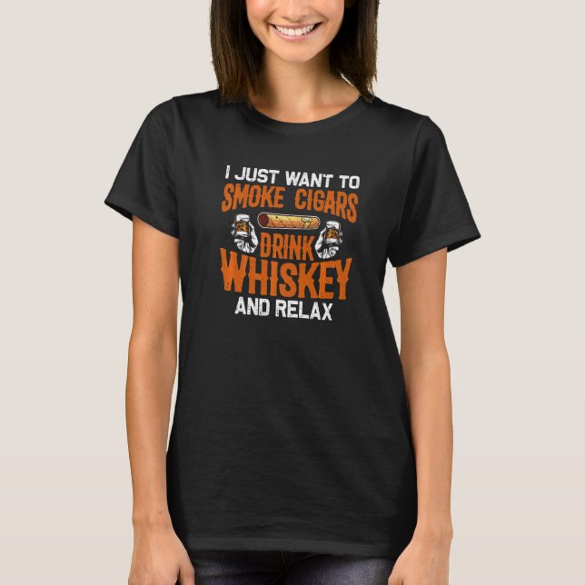 Cigar Men Women Cigarette Smoker Whiskey T-Shirt (Front)