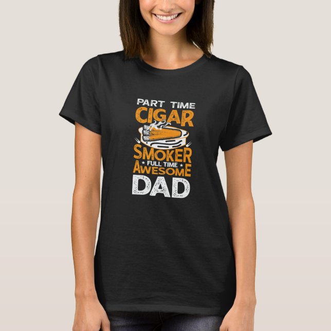 Cigar Smoker Dad  Cigar Smoking Father T-Shirt (Front)