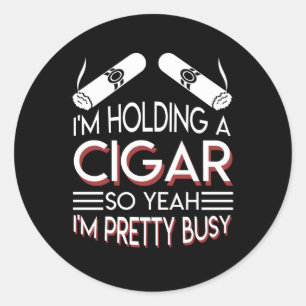 Cigar Smoker Holding Cigar So Pretty Busy Classic Round Sticker