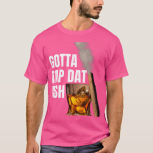 Cigar Smoking Authentic Gotta Tap Dat Ash Cigar T-Shirt