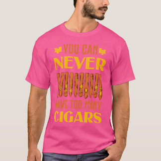 Cigar Whisky Smoker You Can Never Have Too Many Ci T-Shirt