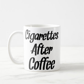 Cigarettes After Coffee - Coffee Quotes Coffee Mug