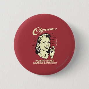 Cigarettes: Cancer Maybe Smooth Def. 6 Cm Round Badge