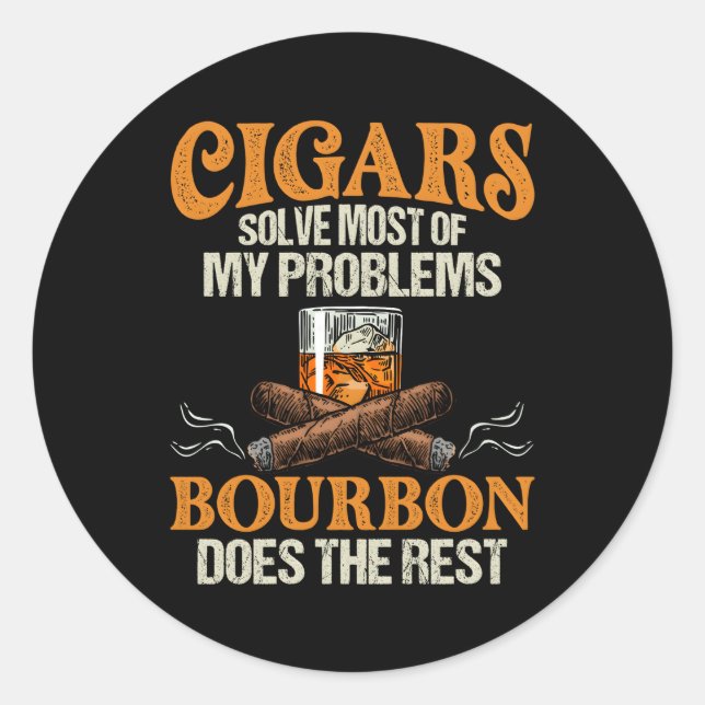 Cigars And Bourbon Quote Whiskey Smoking Dad Classic Round Sticker (Front)