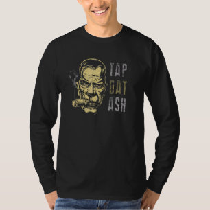 Cigars Gotta Tap Dat Ash Cigar And Smoking 1 T-Shirt