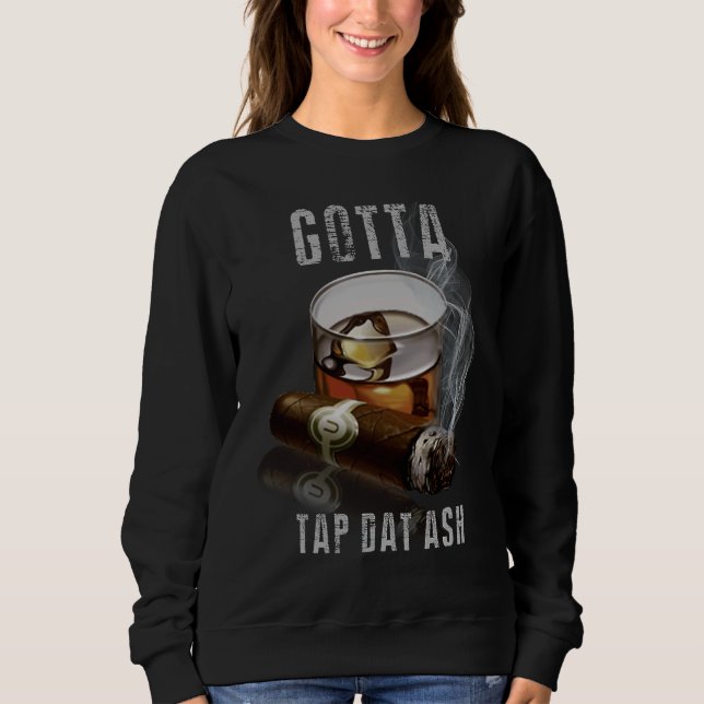 Cigars Gotta Tap Dat Ash Cigar And Smoking Tee (Front)
