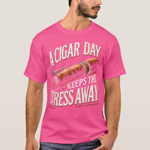 Cigars Smoking Cigar Smoke A Cigar A Day T-Shirt