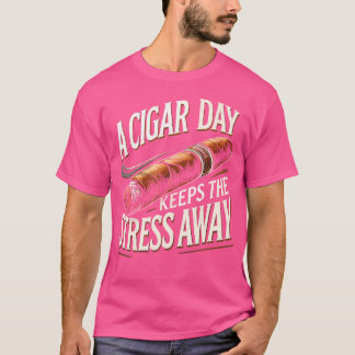 Cigars Smoking Cigar Smoke A Cigar A Day T-Shirt