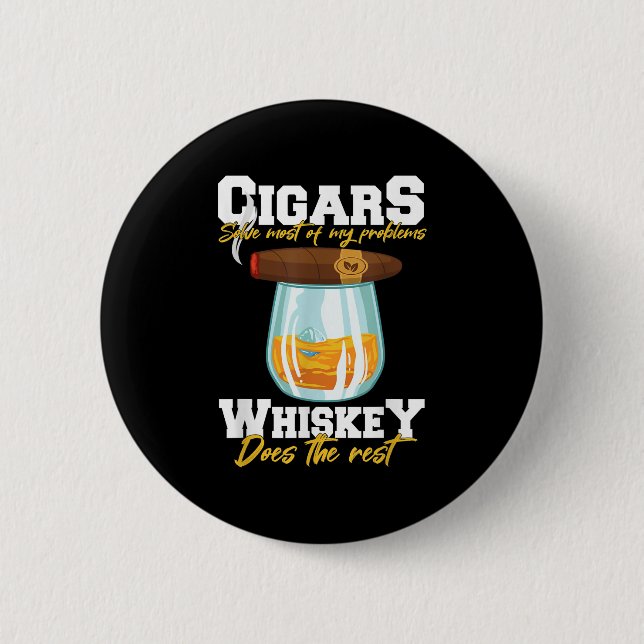 Cigars Solve Most Of My Problems Whiskey 6 Cm Round Badge (Front)
