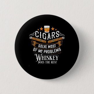 Cigars Solve Most Of My Problems Whiskey 6 Cm Round Badge