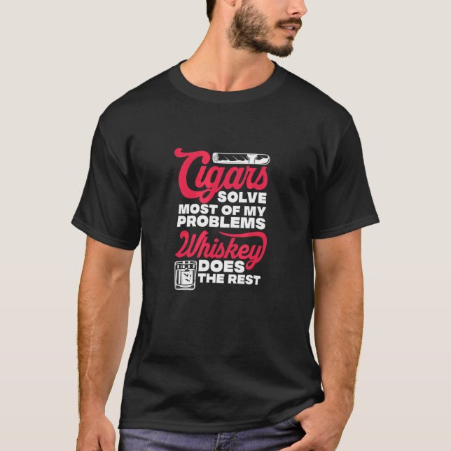 Cigars Solve Most Of My Problems Whiskey Drinker S T-Shirt (Front)