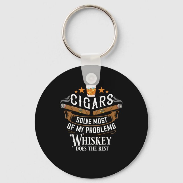 Cigars Solve Most Of My Problems Whiskey Key Ring (Front)
