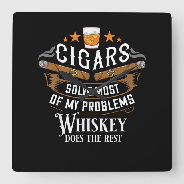 Cigars Solve Most Of My Problems Whiskey Square Wall Clock (Front)