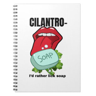 Cilantro: I’d Rather Eat Soap – Funny  Notebook