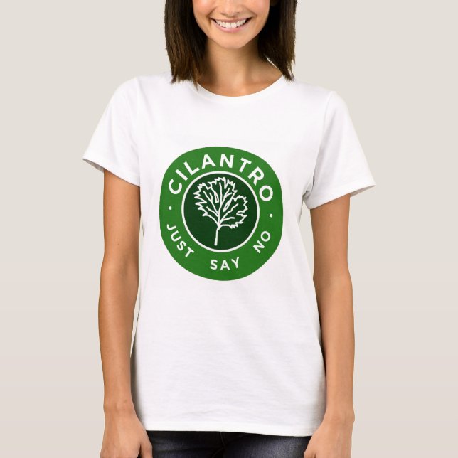 Cilantro - Just Say No T-Shirt (Front)