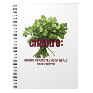 Cilantro – Ruining Perfectly Good Meals Notebook