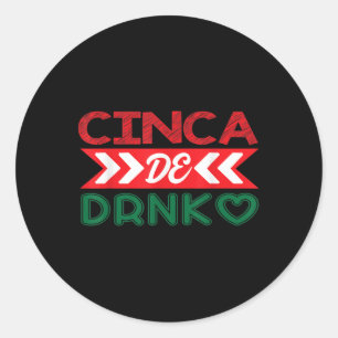 Cinca De Drinko Mexican Mexico Cinco De Mayo  Classic Round Sticker